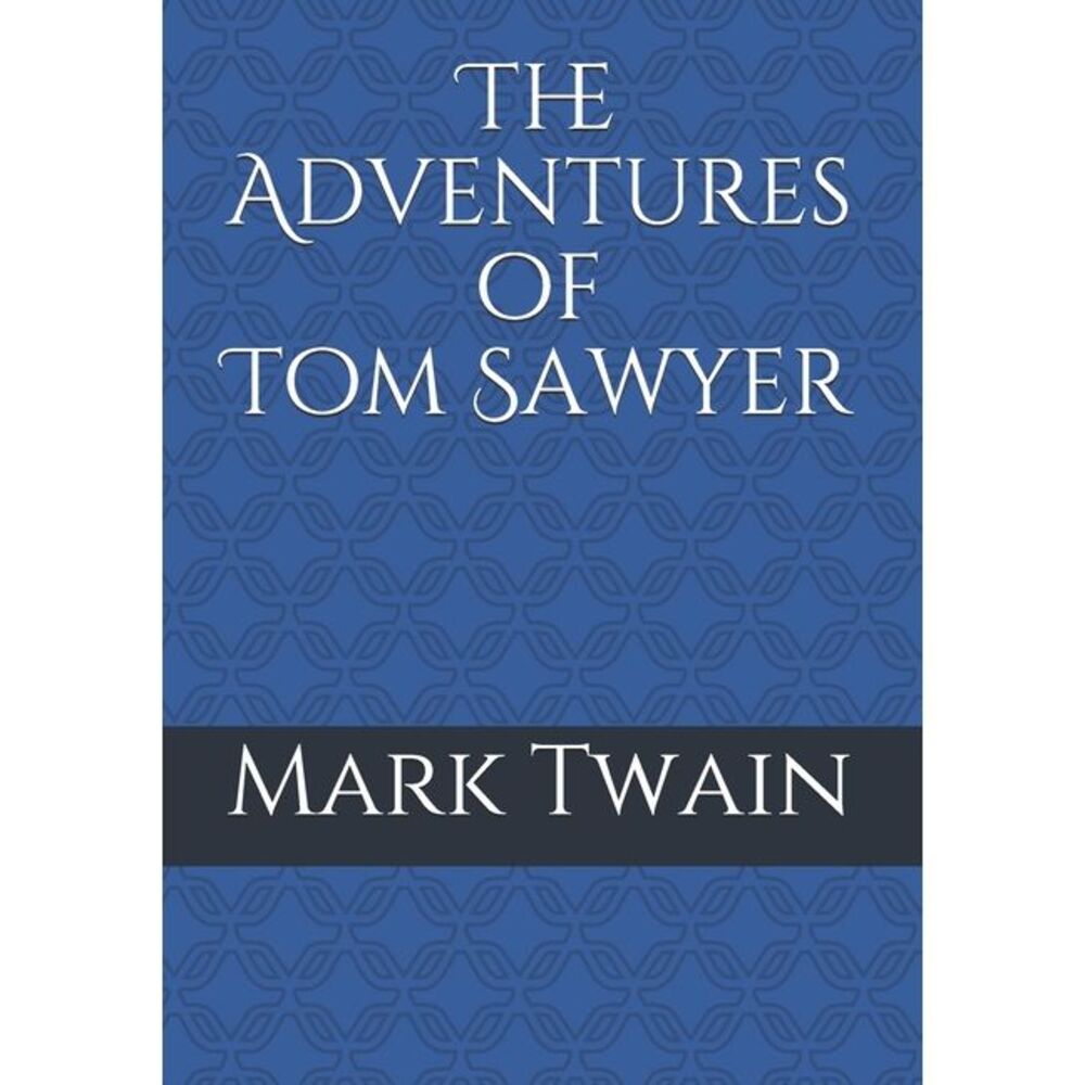 The Adventures of Tom Sawyer -- Mark Twain